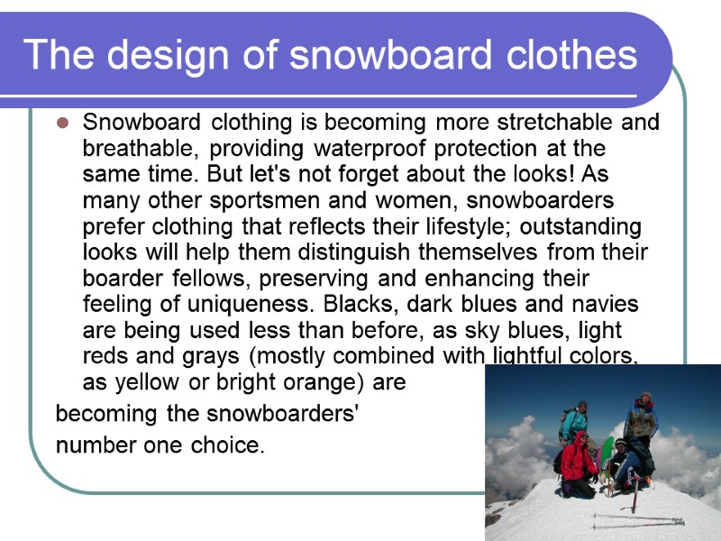 The design of snowboard clothes Snowboard clothing is becoming more stretchable and breathable, providing